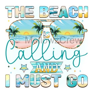 The beach is calling and i must go png sublimation design download, hello summer png, summer vibes png, sublimate designs download