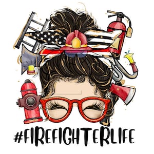 Messy Bun Firefighter Life Png Sublimation Design, Messy Bun Firefighter Png, Firefighter Png, Firefighter Life Png, Digital Download