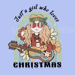 Just A Girl Who Loves Christmas Png ,Sublimation Design,Merry Christmas Png Hippie Christmas png ,Christmas Png,Holiday Png,Digital Download