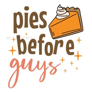 Pies Before Guys PNG-Fall Png,Retro fall png,Thanksgiving png,Thanksgiving Sublimation Retro Thanksgiving,Pumpkin pie png,Cute fall png