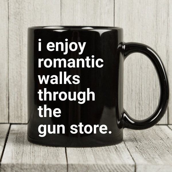 Gun Gifts Funny Gun Mug Romantic Walks Firearms Enthusiast 2a 2nd Amendment Gifts Gun Lover Guns Collector