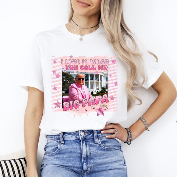 Trump Big Papa Shirt Funny Trump 2024 Shirt Republican Shirts Pink Donald Trump Daddy Tshirt MAGA 45 47th President Election Tee Daddys Home