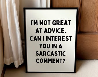 Sarcastic Comment Print: Funny Home Quote | UNFRAMED