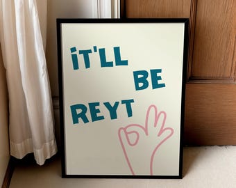 It'll be reyt | Home prints | Funny prints | UNFRAMED PRINT
