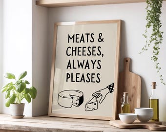 Meats & Cheeses, always pleases | Home prints | Funny prints | Quotes