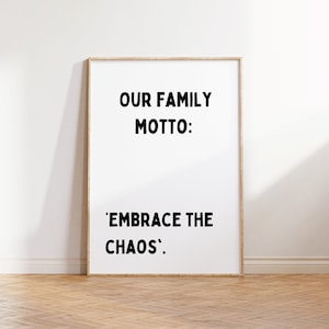 Our family motto: embrace the chaos | Home prints | Funny prints | Quotes