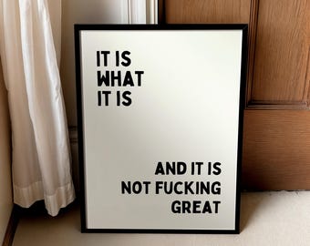 Funny Quote Print, It Is What It Is, Home Wall Art