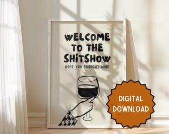 Welcome to the Shitshow Wine Print: Funny Home Quote (Digital Download)