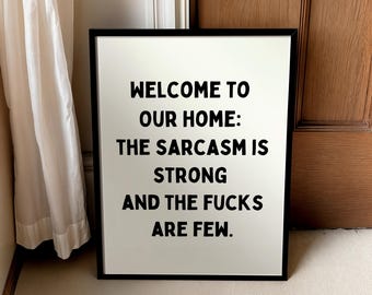 Funny Home Print: Sarcastic Welcome Quote | UNFRAMED