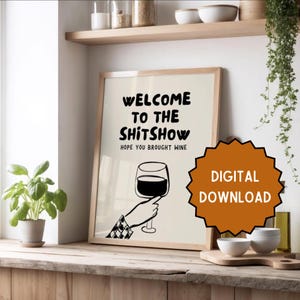 Welcome to the Shitshow, hope you brought wine | Home prints | Funny prints | Quotes | DIGITAL DOWNLOAD ONLY
