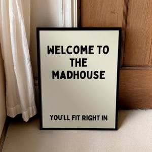 Welcome to the madhouse... You'll fit right in | Home prints | Funny prints | Quotes