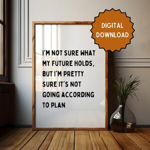 I&#39;m not sure what you future holds, but I&#39;m pretty sure  | Home prints | Funny prints | Quotes | DIGITAL DOWNLOAD ONLY