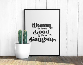 Damn, It Feels Good to be a Gangsta Digital Art Print Rap Quote Rap Poster