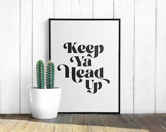 Keep Ya Head Up Digital Art Print Rap Quote Rap Poster