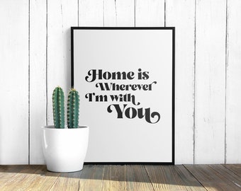 Home is Wherever I&#39;m With You Digital Art Print Rock Quote Rock Poster