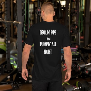 Drillin&#39; pipe and pumpin&#39; all night, CUSTOMIZABLE, oil rig life, men&#39;s shirt, oilfield work, roughneck shirt