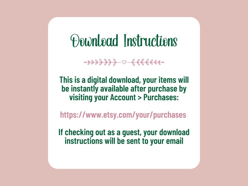 K&ouml;nnte beinhalten: Download-Anweisungen f&uuml;r digitale Artikel, die auf Etsy gekauft wurden. Die Anweisungen beinhalten einen Link zum Zugriff auf K&auml;ufe und Informationen zum Erhalt von Download-Anweisungen per E-Mail, wenn Sie als Gast auschecken.