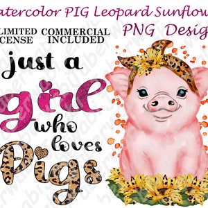 Diseño PNG de cerdo, acuarela, leopardo, girasol/Solo una chica que ama a los cerdos/Licencia comercial ilimitada/Sublimación POD imprimible/Frase que dice