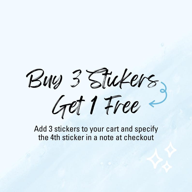 May include: Buy 3 stickers, get 1 free. Add 3 stickers to your cart and specify the 4th sticker in a note at checkout.