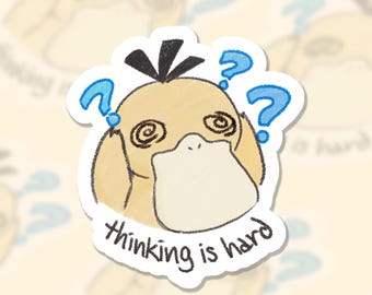 Naklejka Psyduck „Myślenie jest trudne” | Słodka, zabawna, wodoodporna naklejka na butelkę z wodą, notatnik, laptopa