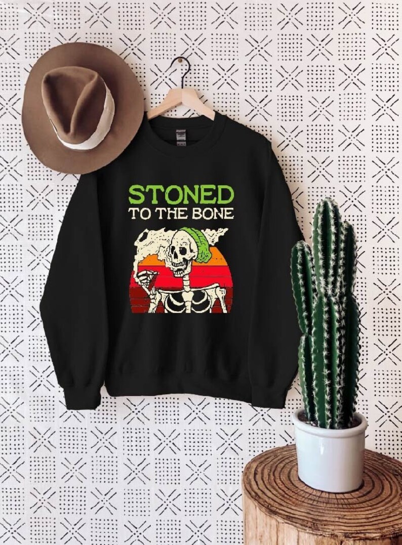 Stoned to the Bone Funny Sweater,420 Shirt,Recreational Weed Shirt,Cannabis Shirt,Weed Shirt,Marijuana Funny Shirt,Weed Tee,Marijuana Shirt 