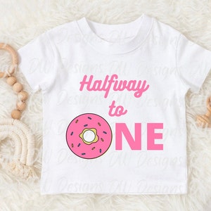 Halfway to One Donut Png, Donut Girl Halfway to One Png, Girl 6 month Birthday Png, Donut 6 months shirt design, Pink Donut Halfway to One