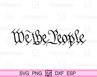We the People SVG: US Constitution Patriotic Cut File (Digital Download)