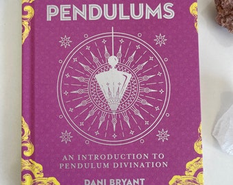 A Little Bit of Pendulums Book by Dani Bryant