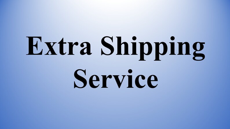 May include: Text on a blue background that reads "Extra Shipping Service".