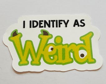 I Identify As Weird Sticker, Sarcastic Laptop Decal