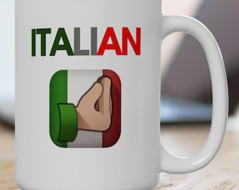 Italian Coffee Mug 15oz, Funny Italian Hand Gesture Cup, Italian Pride and Heritage Gift for Italian Family