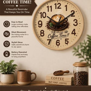 May include: A round wall clock with a light wood frame and a beige face featuring numbers formed by coffee beans. The center displays a cup of coffee with latte art and the text It's always Coffee Time!! with black hour and minute hands.