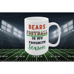 Bears Football Is My Favorite Season Mug Funny Chicago Fan Gift for NFL Lovers Game Day Coffee or Fall Tailgate Cup