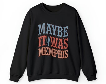 Maybe It Was Memphis Western Sweatshirt | Cowgirl | Cowboy | Effortless Look | Graphic Sweater | Unisex Heavy Blend Crewneck Sweatshirt