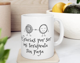 Regalo Para Mejor Amiga, Taza Con Mensaje De Agradecimiento Mi Terapista Sin Paga, Chistosa Taza Para Mejor Amigo MensaCeramic Mug 11oz