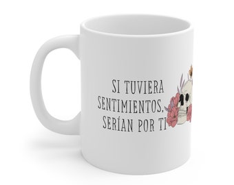 Taza Para Café 11oz Si Tuviera Sentimientos Serian Por Ti, San Valentín Con Humor  Para Amiga, Detalle Para Quien Te Gusta Ceramic Mug 11oz