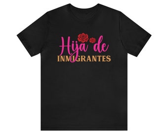 Hija de Inmigrantes, Latina Pride, Mexican American, Camiseta Orgullosa De Mis Raíces, Unisex Jersey Short Sleeve Tee