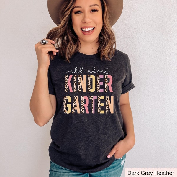 Cute Kindergarten Teacher Shirt, Wild About Kindergarten Shirt, Teacher First Day of School Shirt, Teacher Graduation, Teacher Leopard Shirt