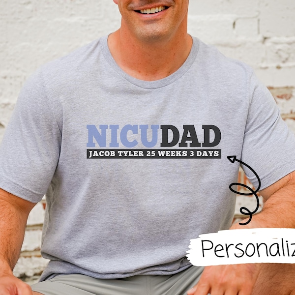 Personalized NICU Dad Shirt, Custom NICU Dad Gift, New Dad Shirt Gift, Preemie Dad, New Father Shirt, Preemie Baby dad Gift, Prematurity