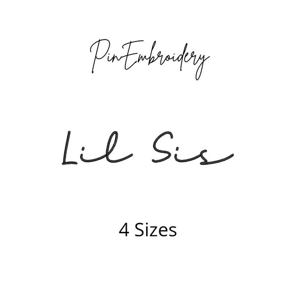 Lil Sis Cursive Embroidery Design, Lil Sis Satin Script File, Quick Stitch Embroidery, Family Files, Machine Embroidery, 4 Sizes