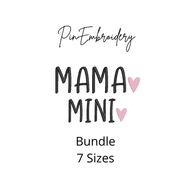 May include: White background with the text "PinEmbroidery" in cursive script. Below, the words "MAMA" and "MINI" are stacked, with pink heart embroidery accents. The word "Bundle" and "7 Sizes" are below.