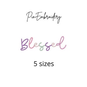 May include: A digital embroidery design of the word "Blessed" in a colourful script font. The design is available in five sizes.