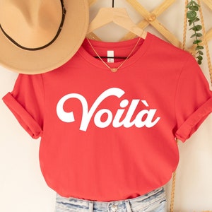 Voila Tee,Voilà Shirt, French Shirt, Paris, French Quote, French Saying Shirt, French Gift, Parisian Style T Shirt, Trendy Aesthetic