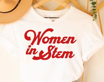 Women in STEM Tee,Women in Stemtshirt, Trendy Steminist Shirt, Cute Female Scientist Shirt, Female Engineer Gifts, College Student