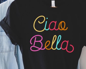 Ciao Bella shirt, talian Phrases TShirt, Italy Gifts, Italy Shirt Women, Funny Italian Shirt, Italy Travel Shirt