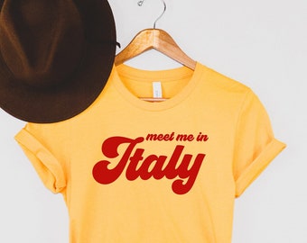Meet me in Italy Tee,Italy Shirt, Travel Gift, Italy Is Calling I Must Go, Italy Shirt, T-Shirt, Italy Gift,Family Trip, Wedding Italy