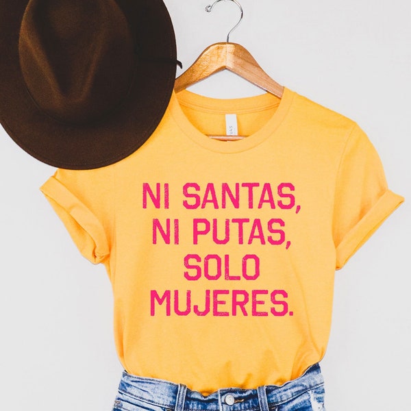 Ni santas ni putas solo mujeres Tee, Strong Latina gift, Latina Shirts, Chula Shirt, spanish shirt, Latina Feminist shirt, Latina power