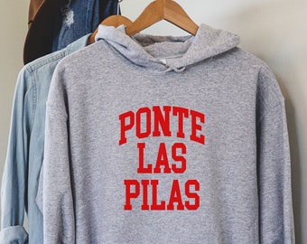 Ponte las Pilas hoodie,Latina Shirts, Chula Shirt, spanish shirt, Latina Feminist, Latinx shirt, Latina power, Latina shirt, Spanish shirts,