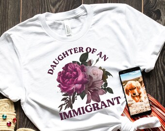 Camiseta Hija de un inmigrante, Hija de un inmigrante, Camiseta de inmigrante, Sudadera de inmigrante, Camiseta de protesta, Camiseta política
