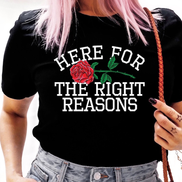Here for the right reasons shirt,The bachelor tshirt, Final rose material, the bachelor tv show, the bachelor sweater, the bachelor